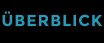 ÜBERBLICK